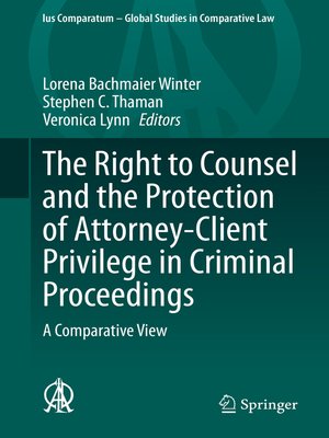 cover image of The Right to Counsel and the Protection of Attorney-Client Privilege in Criminal Proceedings